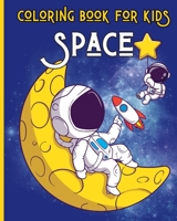 SPACE - Coloring Book for Kids - Ages 3-8: 30 Fun and Easy Coloring Pages for Kids B0C8S6FB7F Book Cover