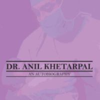 Dr. Anil Khetarpal an Autobiography 1482885018 Book Cover