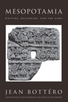 Mesopotamia: Writing, Reasoning, and the Gods 0226067270 Book Cover