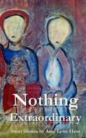 Nothing Extraordinary 1496182030 Book Cover