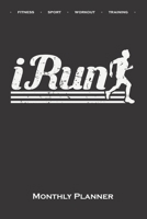 run a marathon „iRun“ Monthly Planner: Monthly Calendar (Daily planner with notes) for Fitness enthusiasts and fans of the body cult 1671862252 Book Cover