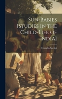 Sun-babies [studies in the Child-life of India] 1021951870 Book Cover