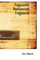 Tragicorum Romanorum Fragmenta 1016315686 Book Cover