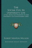 The Social Evil In University Life: A Talk With The Students Of The University Of Pennsylvania 1437163300 Book Cover