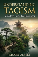 Taoism: A Modern Guide For Beginners B0GD26CK1M Book Cover
