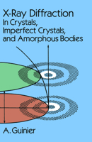 X-Ray Diffraction: In Crystals, Imperfect Crystals, and Amorphous Bodies 0486680118 Book Cover