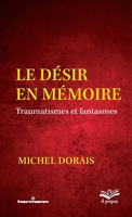 Le désir en mémoire: Traumatismes et fantasmes (French Edition) B0BCTS34MY Book Cover