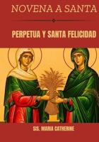 Novena a Santa Perpetua y Santa Felicidad (Spanish Edition) B0GNFPZKCY Book Cover