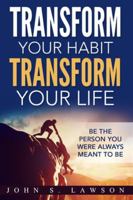 Habits of Successful People: Transform Your Habit, Transform Your Life - Be the Person You Were Always Meant To Be (Habit Stacking) 9814950270 Book Cover