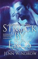 Struck By Eros: A Redeeming Cupid Novel 1723104566 Book Cover