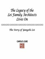 The Legacy of the Lei Family Architects Lives On: The Story of Yangshi Lei 099883341X Book Cover