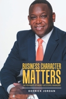 Business Character Matters: The Ten Habits of Highly Successful Managers 1728330491 Book Cover