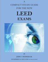 A Compact Study Guide for the New LEED Exams 1502721058 Book Cover