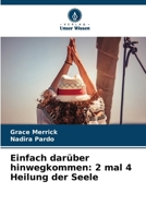 Einfach darüber hinwegkommen: 2 mal 4 Heilung der Seele (German Edition) 6208156580 Book Cover