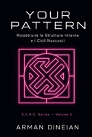 YOUR PATTERN: Ricostruire le Strutture Interne e i Cicli Nascosti B0G2SL26J5 Book Cover