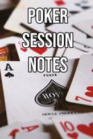 Poker Session Notes: Log Sessions, Notes on Players, Tenancies, Rake, Tournaments 1095161008 Book Cover
