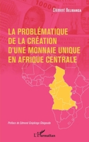La problématique de la création d'une monnaie unique en Afrique centrale (French Edition) 2343217408 Book Cover