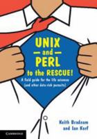 Unix and Perl to the Rescue!: A Field Guide for the Life Sciences (and Other Data-Rich Pursuits) 1107000688 Book Cover