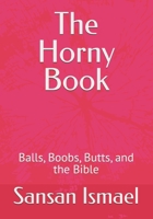 The Horny Book: Balls, Boobs, Butts, and the Bible B0DVFYW6NF Book Cover