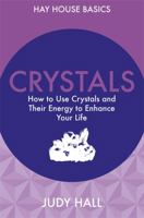 Crystals: How to Use Crystals and Their Energy to Enhance Your Life 178180303X Book Cover