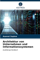 Architektur von Unternehmen und Informationssystemen: Ausbildungs-Handbuch 6203070475 Book Cover