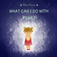 What can I do with fear? B0915VD2VN Book Cover