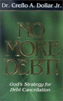 No More Debt!: God's Strategy for Debt Cancellation 1885072406 Book Cover