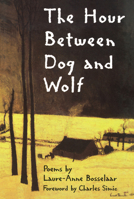 The Hour Between Dog and Wolf (New Poets of America) 1880238470 Book Cover