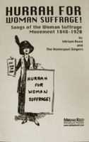 Hurrah for Woman Suffrage! Songs of the Woman Suffrage Movement 1848-1920, with music CD 0615359655 Book Cover