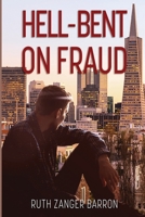 Hell-Bent on Fraud: Insurance fraud... A sexual predator 1545039267 Book Cover