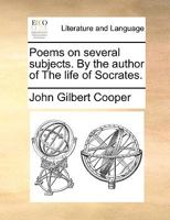 Poems on several subjects. By the author of The life of Socrates. 1170550495 Book Cover