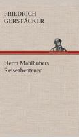 Herrn Mahlhuber's Reiseabenteuer 1479253146 Book Cover