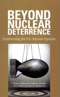 Beyond Nuclear Deterrence: Transforming the U.S.-Russian Equation 0870032267 Book Cover