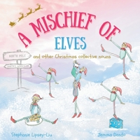 A Mischief of Elves: and other Christmas collective nouns 1739933680 Book Cover