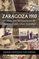 Zaragoza 1910: Los escenarios de Tango para una Asesina B0BYBQBC84 Book Cover