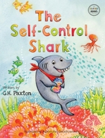The Self-Control Shark (Behavior Buddies Book Collection) 1088216919 Book Cover