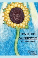 How to Plant SONFlowers 1965641423 Book Cover