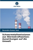 Schwermetallemissionen aus Wärmekraftwerken: Auswirkungen auf die Umwelt 6205883120 Book Cover