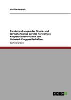 Die Auswirkungen der Finanz- und Wirtschaftskrise auf das horizontale Kooperationsverhalten von Netzwerk-Fluggesellschaften 3640916182 Book Cover