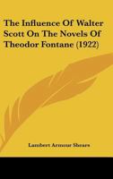 The Influence of Walter Scott on the Novels of Theodor Fontaine 1104311283 Book Cover