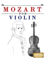 Mozart for Violin: 10 Easy Themes for Violin Beginner Book 1807561240 Book Cover