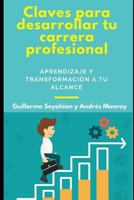 Claves para desarrollar tu carrera profesional: Aprendizaje y transformación a tu alcance 1723959944 Book Cover