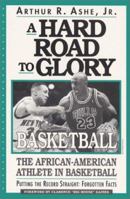 A Hard Road To Glory: A History Of The African American Athlete: Basketball (Hard Road to Glory) 1567430376 Book Cover