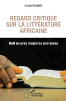 Regard critique sur la littérature africaine. Huit oeuvres majeures analysées (Harmattan Burkina Faso) (French Edition) 2343232024 Book Cover
