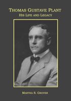 Thomas Gustave Plant: His Life and Legacy 0578905787 Book Cover