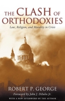 The Clash of Orthodoxies: Law, Religion, and Morality in Crisis 1882926943 Book Cover