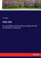 Little Abe: Or, the Bishop of Berry Brow 3337419623 Book Cover