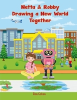 Netta & Robby: Drawing a New World Together B0C9SK1CS5 Book Cover