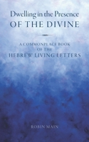 Dwelling in the Presence of the Divine: A Commonplace Book of the Hebrew Living(TM) Letters 0998598275 Book Cover