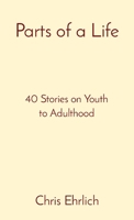 Parts of a Life: 40 Stories on Youth to Adulthood B0BW4TMJKM Book Cover